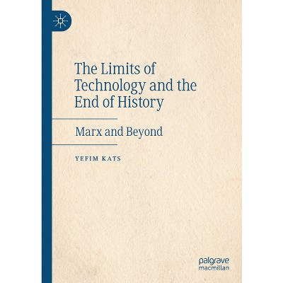 The Limits of Technology and the End of History - by  Yefim Kats (Hardcover)