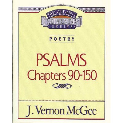 Thru the Bible Vol. 19: Poetry (Psalms 90-150), 19 - by  J Vernon McGee (Paperback)