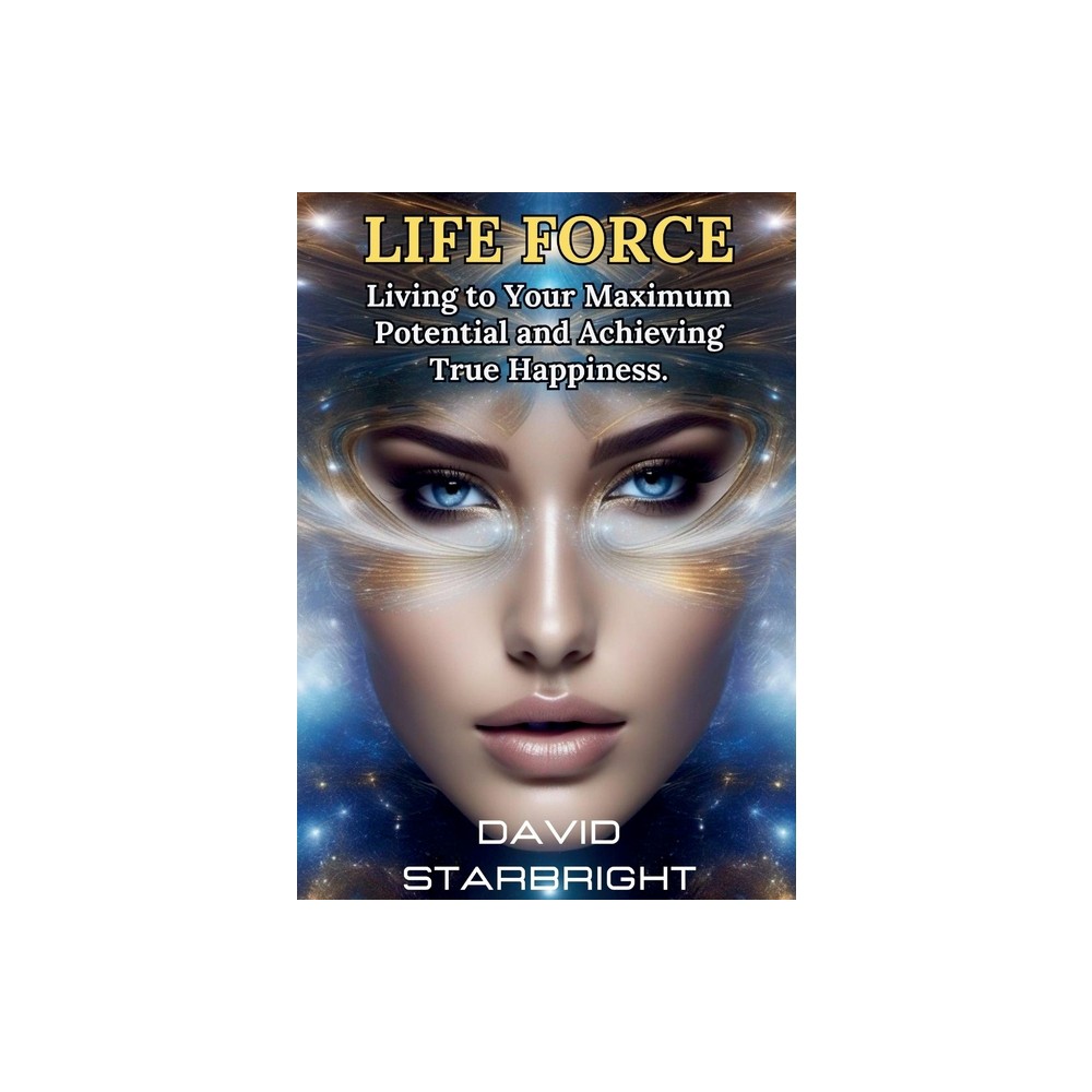 Life Force - by David Starbright (Paperback)