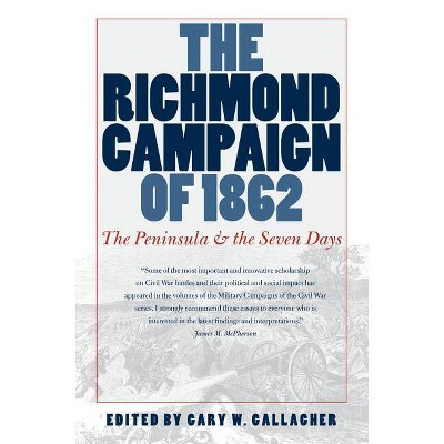 The Richmond Campaign of 1862 - (Military Campaigns of the Civil War) by  Gary W Gallagher (Paperback)