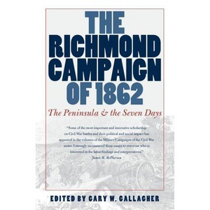 The Richmond Campaign of 1862 - (Military Campaigns of the Civil War) by  Gary W Gallagher (Paperback) - 1 of 1