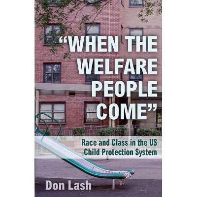 When the Welfare People Come - by  Don Lash (Paperback)