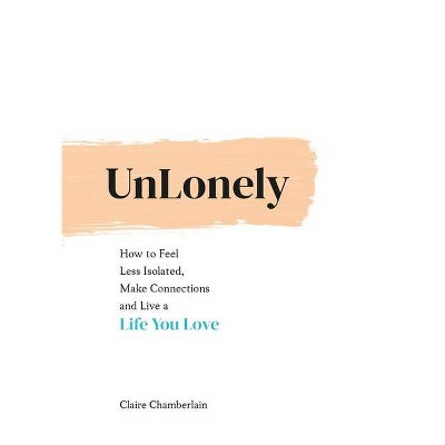 Unlonely - by  Claire Chamberlain (Hardcover)