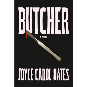 Butcher - by  Joyce Carol Oates (Hardcover)