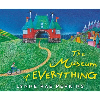 The Museum of Everything - by  Lynne Rae Perkins (Hardcover)