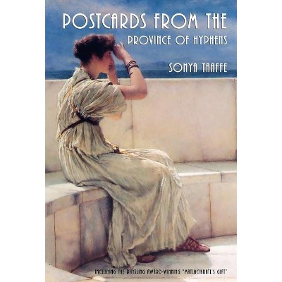 Postcards from the Province of Hyphens - by  Sonya Taaffe (Hardcover)