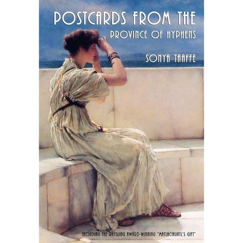 Postcards From The Province Of Hyphens By Sonya Taaffe (hardcover