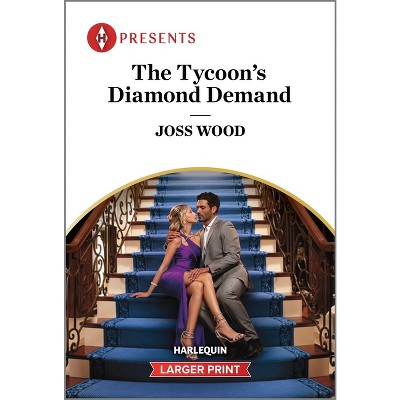 The Tycoon's Diamond Demand - (Diamond in the Rough) Large Print by  Joss Wood (Paperback)