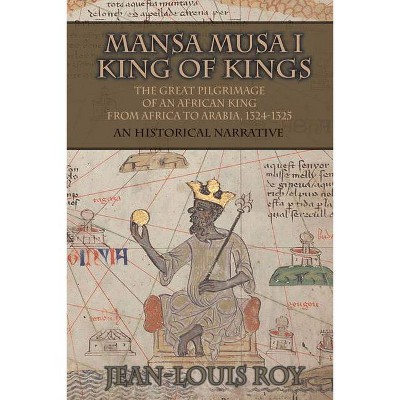 Mansa Musa I - by  Jean-Louis Roy (Paperback)