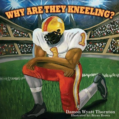 Why Are They Kneeling? - (Courageous Kid) by  Lauren J Coleman (Paperback)