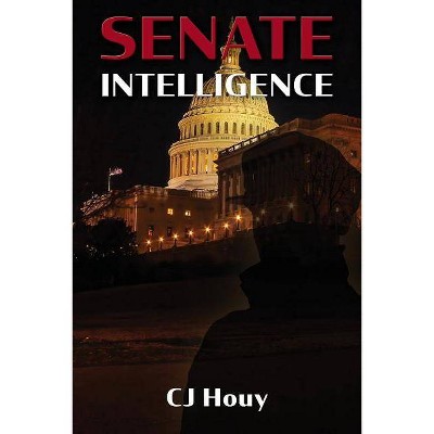 Senate Intelligence - by  C J Houy (Paperback)