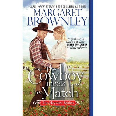 The Cowboy Meets His Match - (Haywire Brides) by  Margaret Brownley (Paperback)