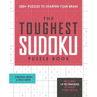 The Toughest Sudoku Puzzle Book - by  Cristina Smith & Rick Smith (Paperback)