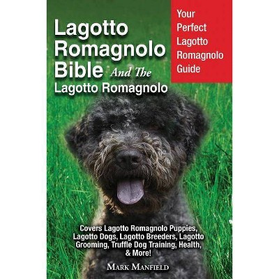 Lagotto Romagnolo Bible And The Lagotto Romagnolo - by  Mark Manfield (Paperback)