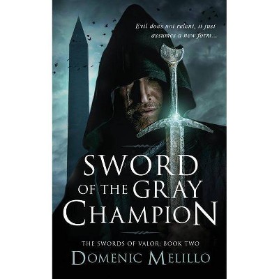  Sword of the Gray Champion - (The Swords of Valor, Book 2) by  Domenic Melillo (Paperback) 