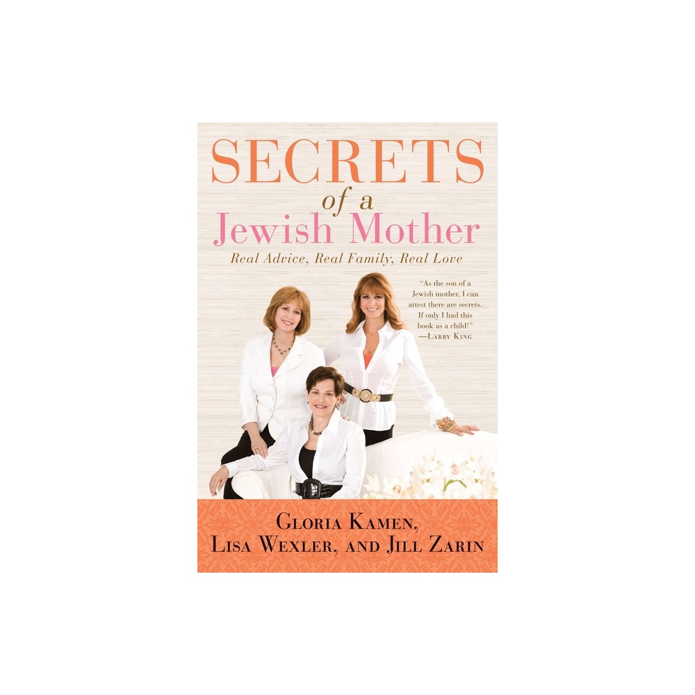 Secrets of a Jewish Mother - by Jill Zarin & Lisa Wexler & Gloria Kamen (Paperback)