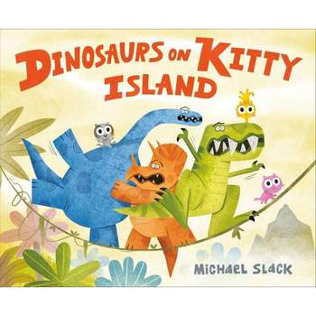 Dinosaurs on Kitty Island - by  Michael Slack (Hardcover)