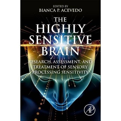 The Highly Sensitive Brain - by  Bianca P Acevedo (Paperback)