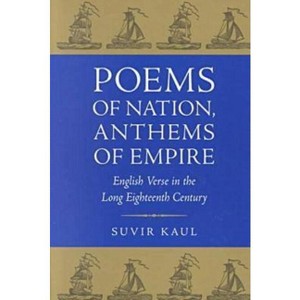 Poems of Nation, Anthems of Empire - by  Suvir Kaul (Paperback) - 1 of 1