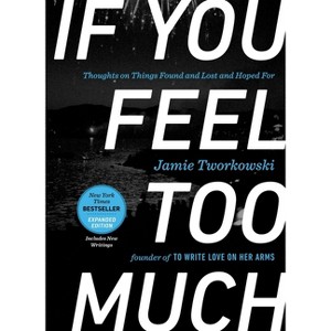If You Feel Too Much, Expanded Edition - by  Jamie Tworkowski (Hardcover) - 1 of 1