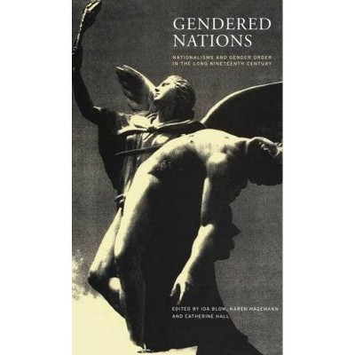 Gendered Nations - by  Ida Blom & Catherine Hall & Karen Hagemann (Paperback)