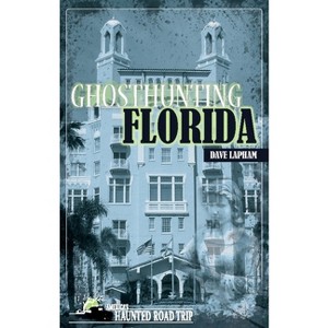 Ghosthunting Florida - (America's Haunted Road Trip) by  Dave Lapham (Paperback) - 1 of 1
