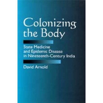 Colonizing the Body - by  David Arnold (Paperback)