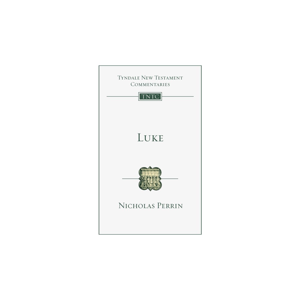 Luke - (Tyndale New Testament Commentaries) by Nicholas Perrin (Paperback)