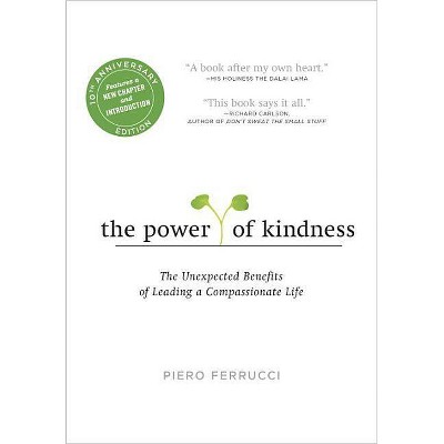 The Power of Kindness - 10th Edition by  Piero Ferrucci (Paperback)