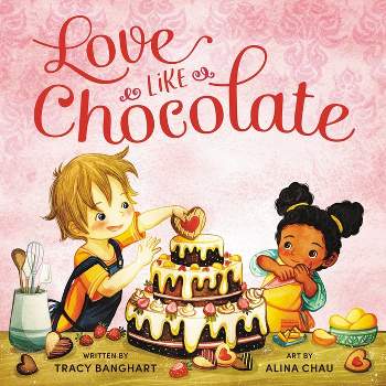 Love Like Chocolate - by  Tracy Banghart (Hardcover)