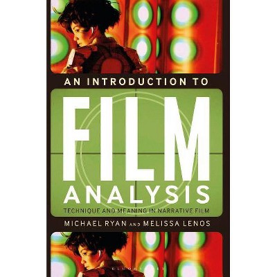 An Introduction to Film Analysis - 2nd Edition by  Michael Ryan & Melissa Lenos (Hardcover)