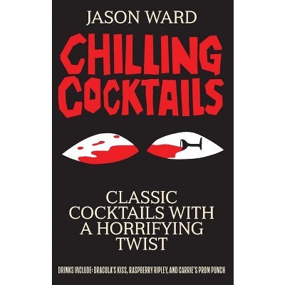 Chilling Cocktails - by  Jason Ward (Hardcover)