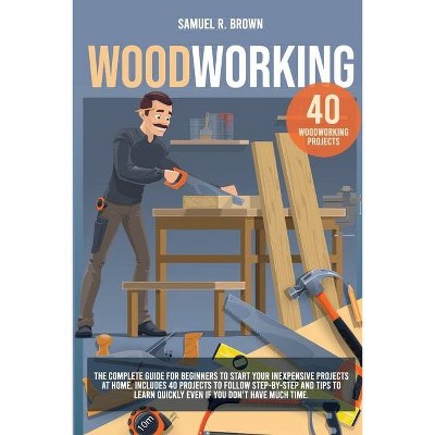 Woodworking - by  Samuel R Brown (Paperback)