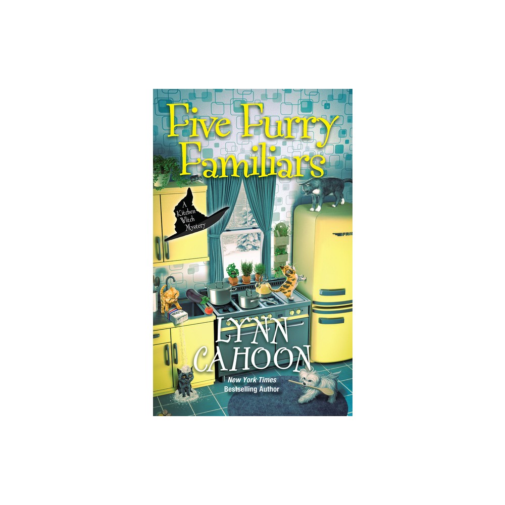 Five Furry Familiars - (Kitchen Witch Mysteries) by Lynn Cahoon (Paperback)