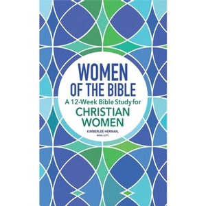 Women of the Bible - by  Kimberlee Herman (Hardcover) - 1 of 1
