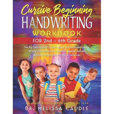 CURSIVE BEGINNING HANDWRITING WORKBOOK for 2nd - 6th GRADE - by  Melissa Caudle (Paperback)