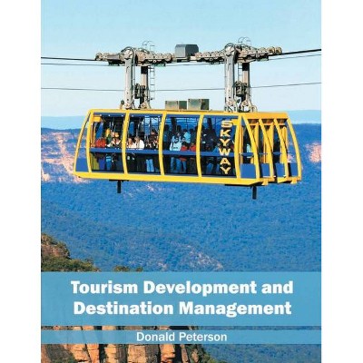 Tourism Development and Destination Management - by  Donald Peterson (Hardcover)