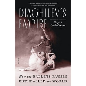 Diaghilev's Empire - by  Rupert Christiansen (Paperback) - 1 of 1