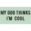 Girl's Lost Gods My Dog Thinks I'm Cool T-Shirt - 2 of 4