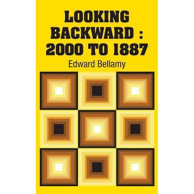 Looking Backward - by  Edward Bellamy (Hardcover)