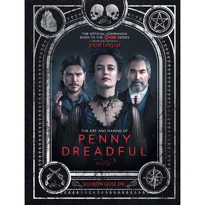 The Art and Making of Penny Dreadful - by  Sharon Gosling (Hardcover)