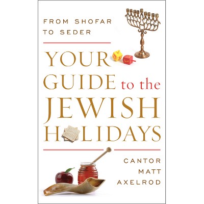 Your Guide to the Jewish Holidays - by  Cantor Matt Axelrod (Hardcover)