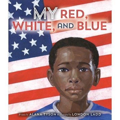 My Red, White, and Blue - by  Alana Tyson (Hardcover)