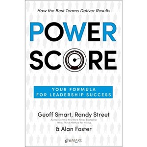 Power Score - by  Geoff Smart & Randy Street & Alan Foster (Hardcover) - 1 of 1