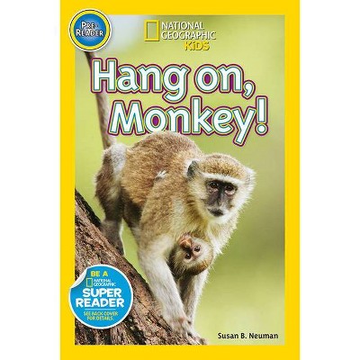 Hang On, Monkey! ( National Geographic Kids: Pre Reader) (Paperback) by Susan B. Neuman