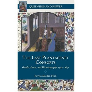 The Last Plantagenet Consorts - (Queenship and Power) by  Kenneth A Loparo (Hardcover) - 1 of 1