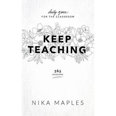 Keep Teaching - by  Nika Maples (Paperback)