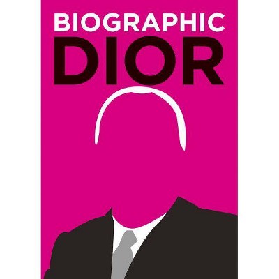  Biographic Dior - by  Liz Flavell (Hardcover) 