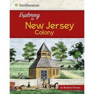 Exploring the New Jersey Colony - (Exploring the 13 Colonies) by  Barbara Krasner (Paperback) - 1 of 1