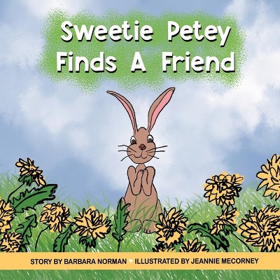 Sweetie Petey Finds A Friend - by  Barbara Norman (Paperback)